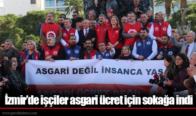 İzmir’de işçiler asgari ücret için sokağa indi