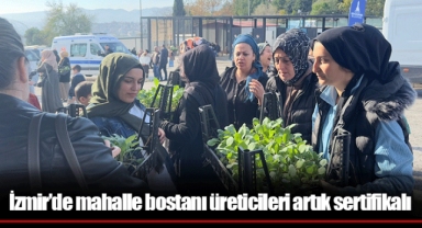 İzmir’de mahalle bostanı üreticileri artık sertifikalı