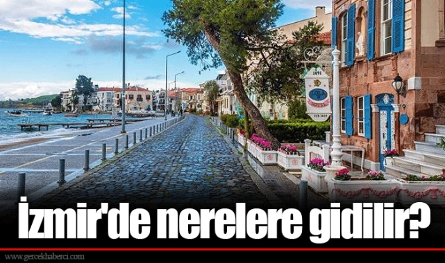 İzmir'de nerelere gidilir?