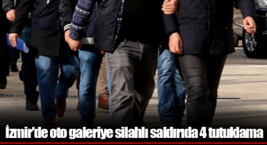 İzmir'de oto galeriye silahlı saldırıda 4 tutuklama