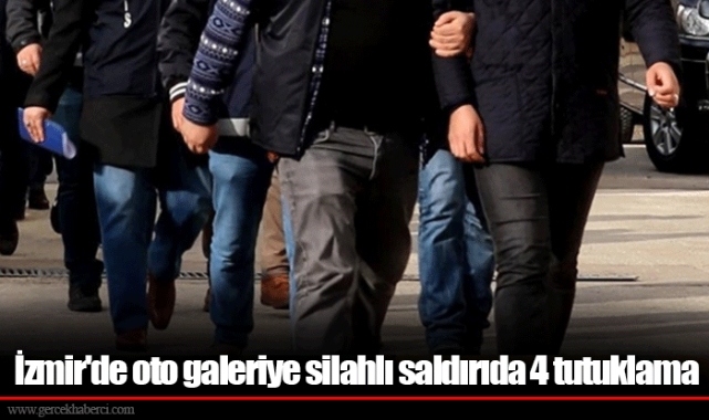 İzmir'de oto galeriye silahlı saldırıda 4 tutuklama