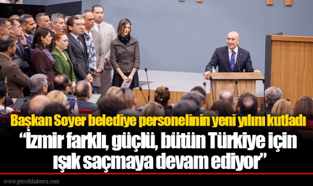 “İzmir farklı, güçlü, bütün Türkiye için ışık saçmaya devam ediyor”