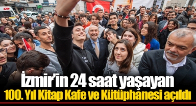 İzmir’in 24 saat yaşayan 100. Yıl Kitap Kafe ve Kütüphanesi açıldı