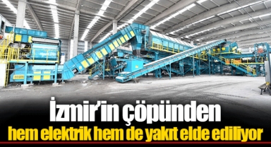 İzmir’in çöpünden hem elektrik hem de yakıt elde ediliyor