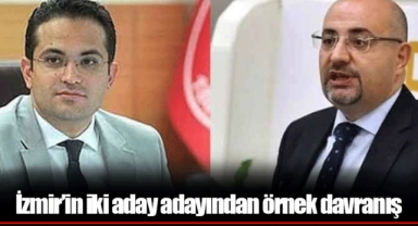 İzmir’in iki aday adayından örnek davranış