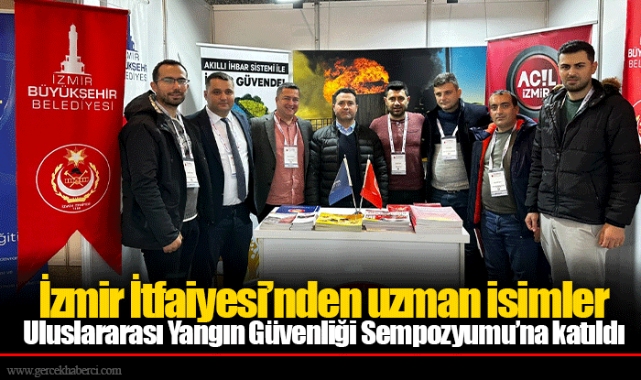 İzmir İtfaiyesi’nden uzman isimler Uluslararası Yangın Güvenliği Sempozyumu’na katıldı