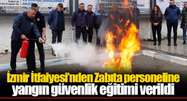 İzmir İtfaiyesi’nden Zabıta personeline yangın güvenlik eğitimi verildi