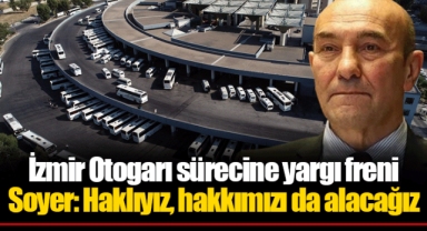 İzmir Otogarı sürecine yargı freni