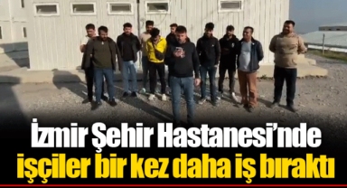 İzmir Şehir Hastanesi’nde işçiler bir kez daha iş bıraktı