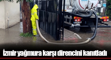 İzmir yağmura karşı direncini kanıtladı