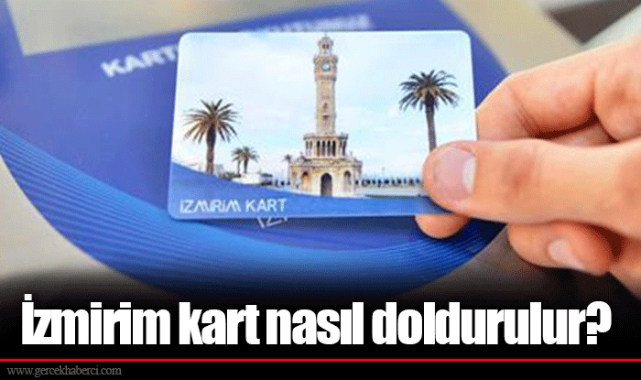 İzmirim kart nasıl doldurulur?