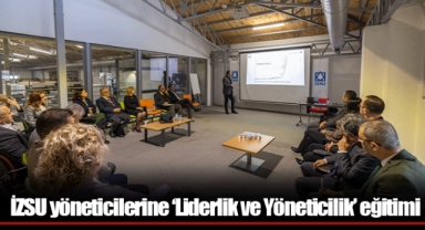 İZSU yöneticilerine ‘Liderlik ve Yöneticilik’ eğitimi