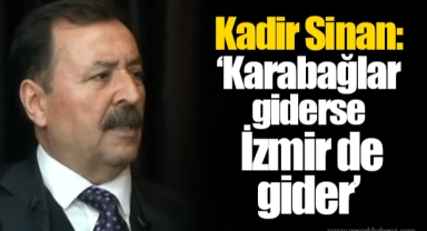 Kadir Sinan: “Karabağlar giderse İzmir de gider”