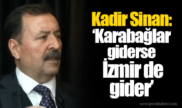 Kadir Sinan: “Karabağlar giderse İzmir de gider”