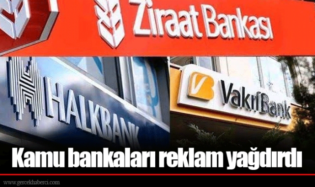Kamu bankaları reklam yağdırdı