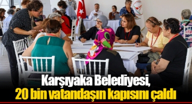 Karşıyaka Belediyesi, 20 bin vatandaşın kapısını çaldı