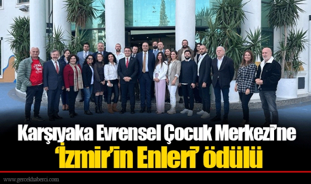 Karşıyaka Evrensel Çocuk Merkezi’ne ‘İzmir’in Enleri’ ödülü