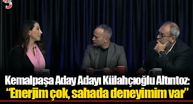 Kemalpaşa Aday Adayı Külahçıoğlu Altıntoz: "Enerjim çok, sahada deneyimim var"
