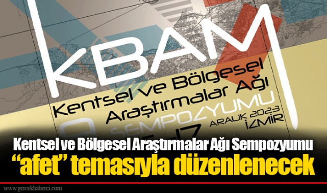 Kentsel ve Bölgesel Araştırmalar Ağı Sempozyumu “afet” temasıyla düzenlenecek