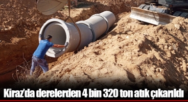 Kiraz’da derelerden 4 bin 320 ton atık çıkarıldı