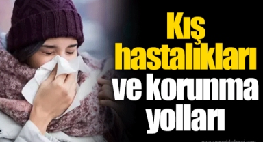 Kış hastalıkları ve korunma yolları