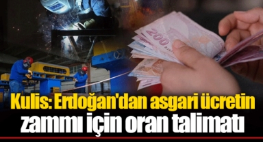 Kulis: Erdoğan'dan asgari ücretin zammı için oran talimatı