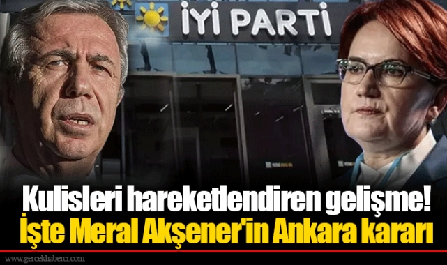 Kulisleri hareketlendiren gelişme! İşte Meral Akşener'in Ankara kararı