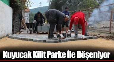 Kuyucak Kilit Parke İle Döşeniyor
