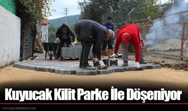 Kuyucak Kilit Parke İle Döşeniyor