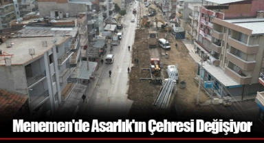 Menemen'de Asarlık'ın Çehresi Değişiyor