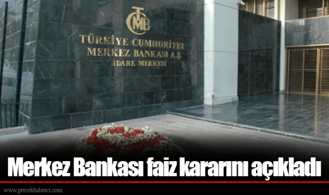 Merkez Bankası faiz kararını açıkladı