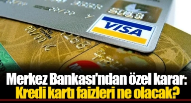 Merkez Bankası'ndan özel karar: Kredi kartı faizleri ne olacak?