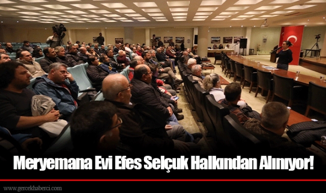 Meryemana Evi Efes Selçuk Halkından Alınıyor!