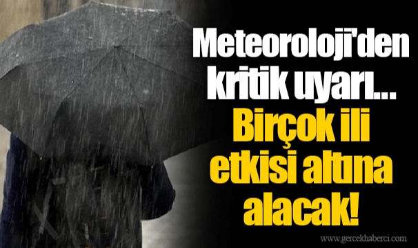 Meteoroloji'den kritik uyarı... Birçok ili etkisi altına alacak!