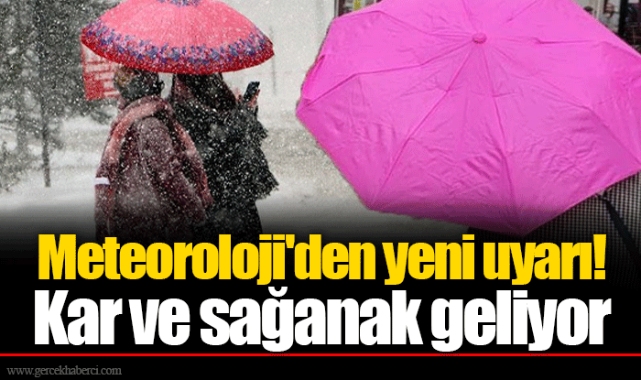 Meteoroloji'den yeni uyarı! Kar ve sağanak geliyor