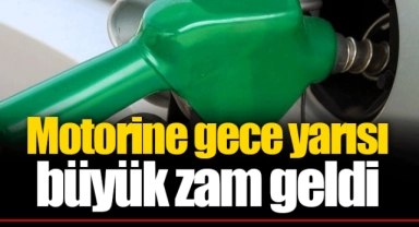 Motorine gece yarısı büyük zam geldi