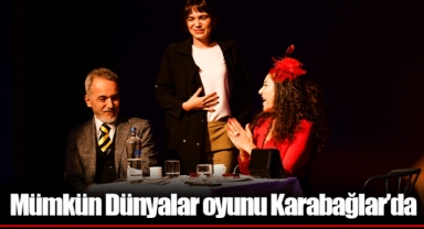 Mümkün Dünyalar oyunu Karabağlar’da