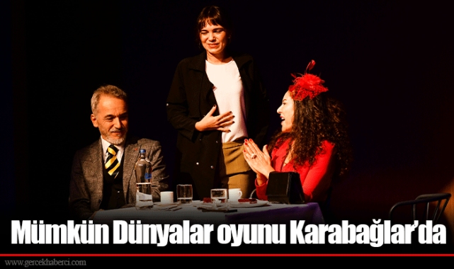 Mümkün Dünyalar oyunu Karabağlar’da