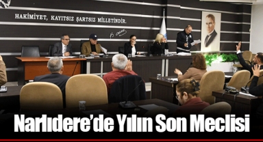 Narlıdere’de Yılın Son Meclisi