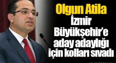 Olgun Atila İzmir Büyükşehir’e aday adaylığı için kolları sıvadı