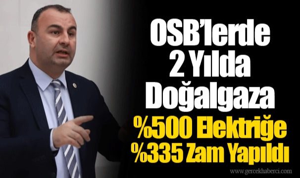 OSB’lerde 2 Yılda Doğalgaza %500 Elektriğe %335 Zam Yapıldı