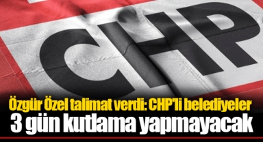 Özgür Özel talimat verdi: CHP'li belediyeler 3 gün kutlama yapmayacak