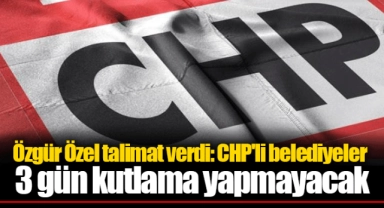 Özgür Özel talimat verdi: CHP'li belediyeler 3 gün kutlama yapmayacak