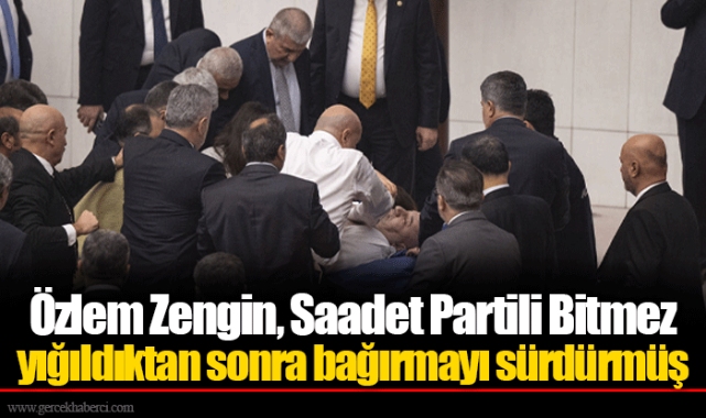 Özlem Zengin, Saadet Partili Bitmez yığıldıktan sonra bağırmayı sürdürmüş