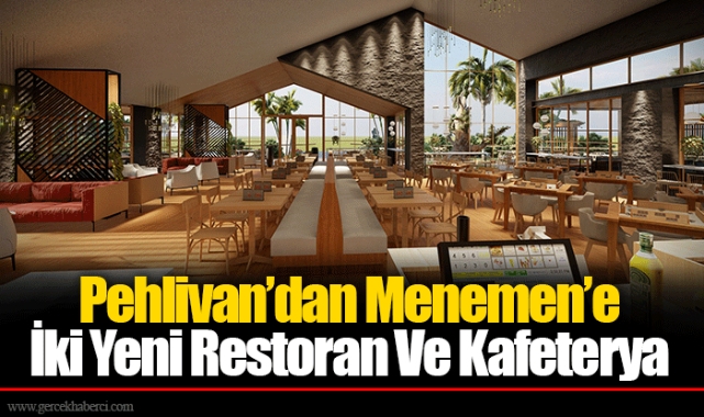 Pehlivan’dan Menemen’e İki Yeni Restoran Ve Kafeterya