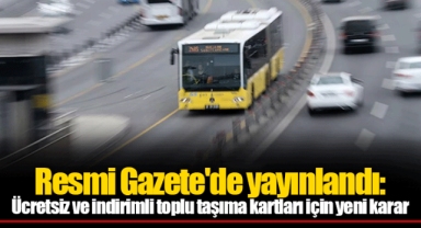 Resmi Gazete'de yayınlandı: Ücretsiz ve indirimli toplu taşıma kartları için yeni karar