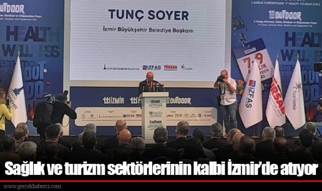 Sağlık ve turizm sektörlerinin kalbi İzmir’de atıyor