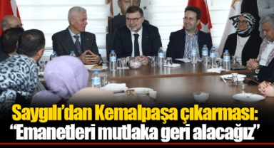 Saygılı’dan Kemalpaşa çıkarması: “Emanetleri mutlaka geri alacağız”
