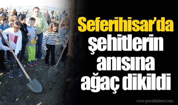 Seferihisar’da şehitlerin anısına ağaç dikildi