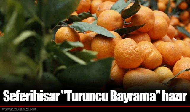 Seferihisar "Turuncu Bayrama" hazır